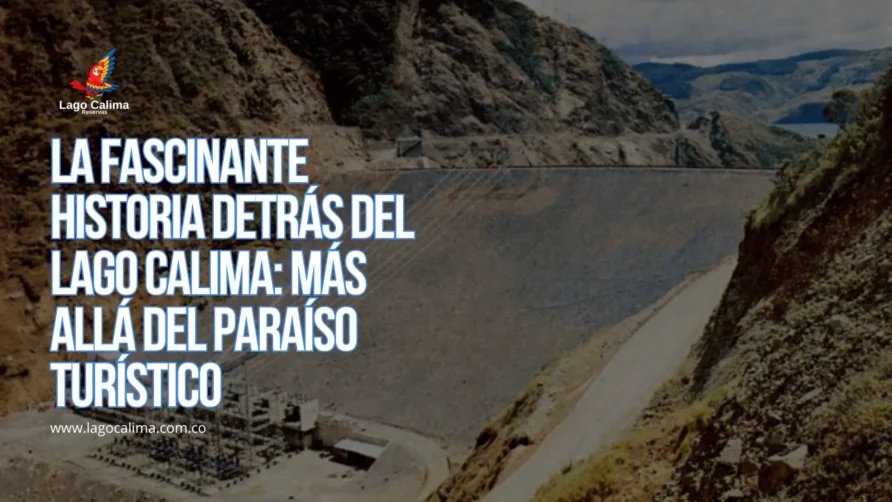 La Fascinante Historia Detrás del Lago Calima: Más Allá del Paraíso Turístico