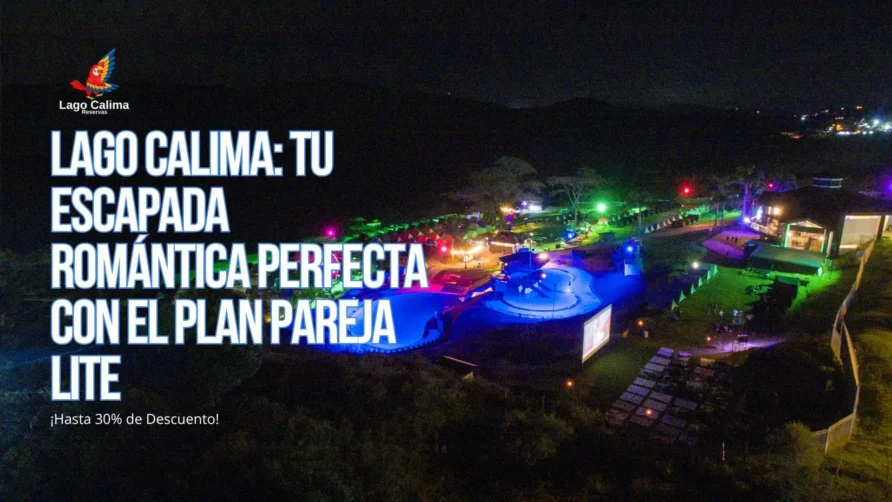Lago Calima: Tu Escapada Romántica Perfecta con el Plan Pareja Lite ¡Hasta 30% de Descuento!
