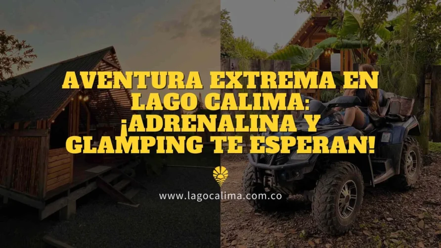 Aventura Extrema en Lago Calima: Cuatrimotos y Glamping