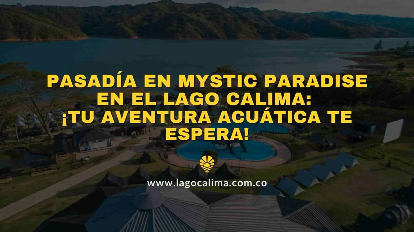 Vista aérea de Mystic Paradise en Lago Calima, resort con piscina y carpas para pasadías y aventuras acuáticas.